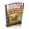 Budget Interior Decorating for the Beginner