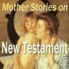 Mother Stories on New Testament