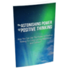 The Astonishing Power of Positive Thinking