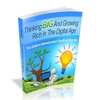 Thinking Big and Growing Rich in the Digital Age