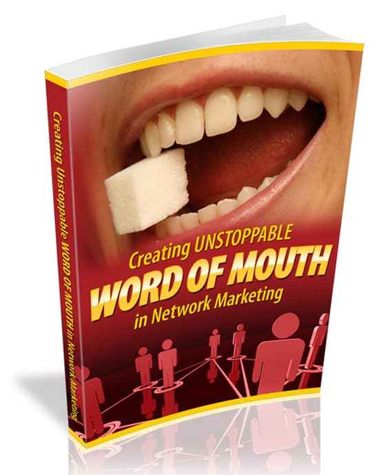 Creating Unstoppable Word Of Mouth In Network Marketing