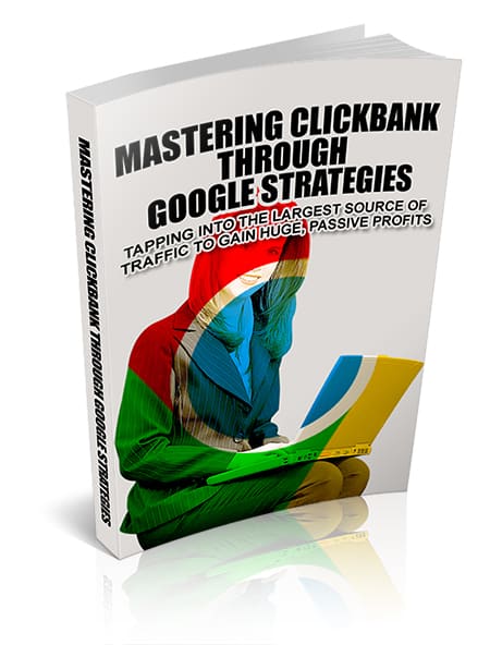 Mastering Clickbank Through Google Strategies