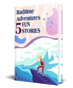 Badtime Adventures – 5 Fun Stories