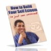 How To Build Your Self Esteem