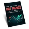 How To Know The Hot Trends In Any Market Before Everyone Else