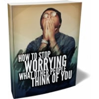 How To Stop Worrying What Other People Think of You